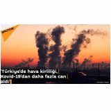 ÇMO Hava Kirliliği 2020 Raporu Basında `Türkiye`de hava kirliliği, Kovid-19`dan daha fazla can aldı`