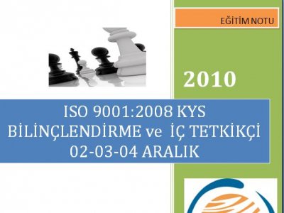 ISO 9001:2008 KALİTE YÖNETİM SİSTEMİ BİLİNÇLENDİRME VE İÇ TETKİKÇİ EĞİTİMİ