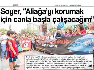 SOYER:ALİAĞA`YI KORUMAK İCİN CANLA BAŞLA ÇALIŞACAĞIMAliağa Ekspres Gazetesi, 25.08.2022)